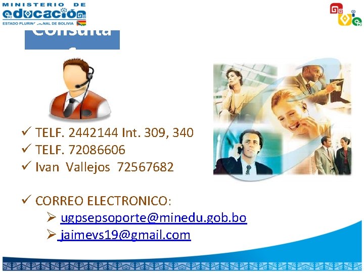 Consulta s ü TELF. 2442144 Int. 309, 340 ü TELF. 72086606 ü Ivan Vallejos