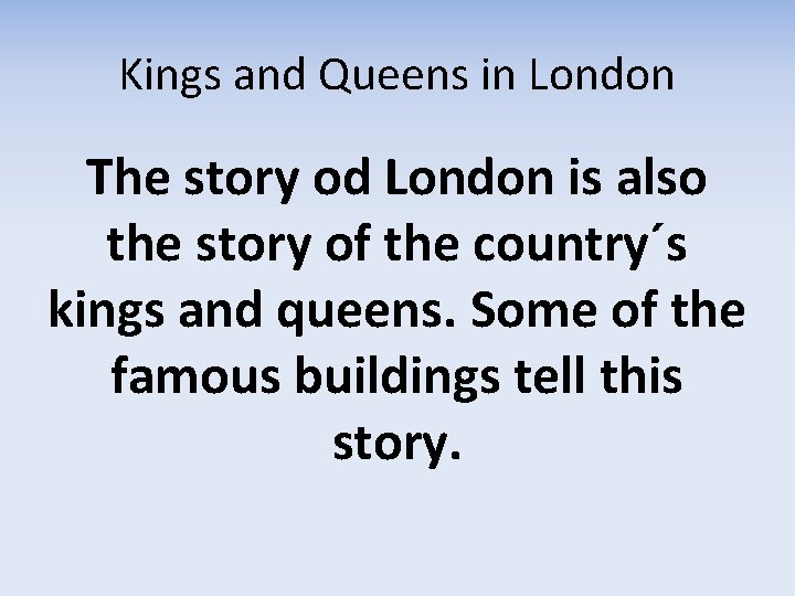 Kings and Queens in London The story od London is also the story of