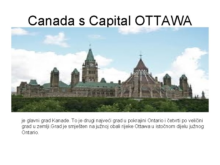 Canada s Capital OTTAWA je glavni grad Kanade. To je drugi najveći grad u