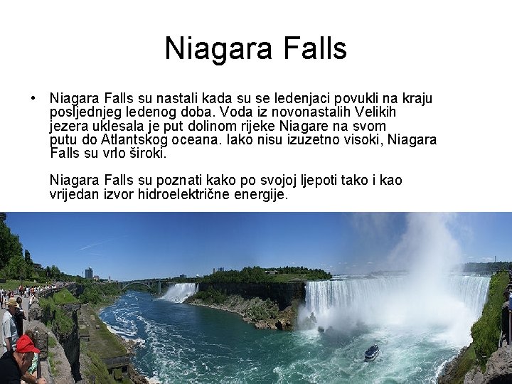 Niagara Falls • Niagara Falls su nastali kada su se ledenjaci povukli na kraju