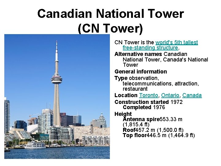 Canadian National Tower (CN Tower) CN Tower is the world's 5 th tallest free-standing