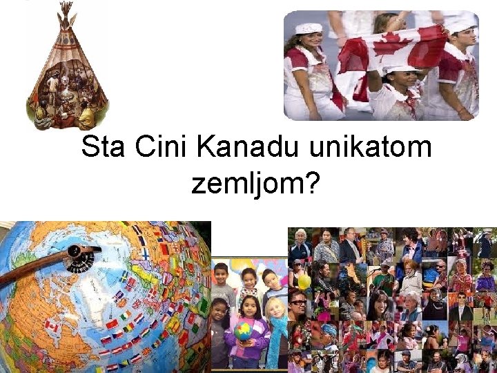 Sta Cini Kanadu unikatom zemljom? 