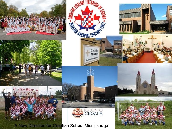  • - Mississauga A New Direction for Croatian School Mississauga 