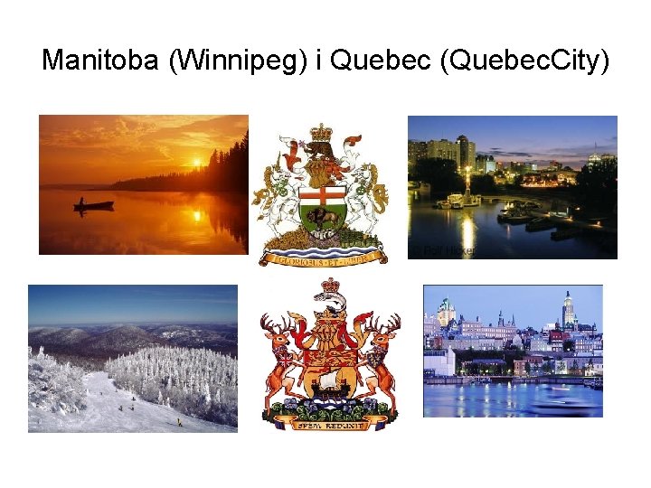 Manitoba (Winnipeg) i Quebec (Quebec. City) 