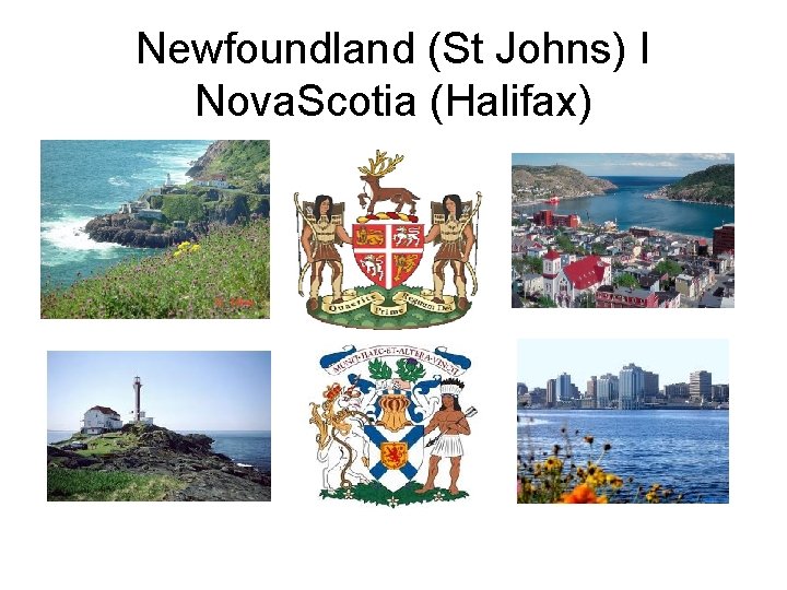 Newfoundland (St Johns) I Nova. Scotia (Halifax) 