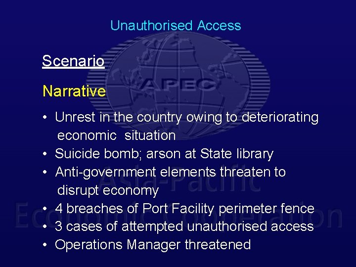 Unauthorised Access Scenario Narrative • Unrest in the country owing to deteriorating economic situation