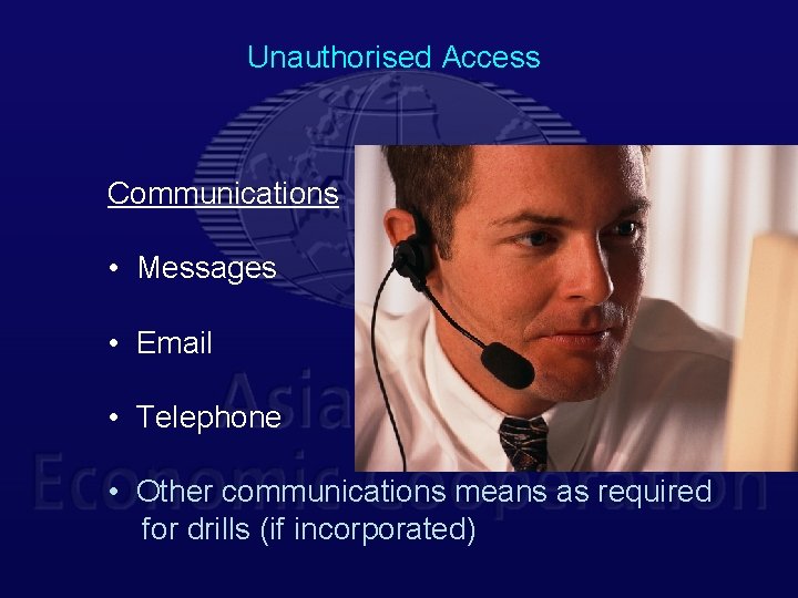 Unauthorised Access Communications • Messages • Email • Telephone • Other communications means as