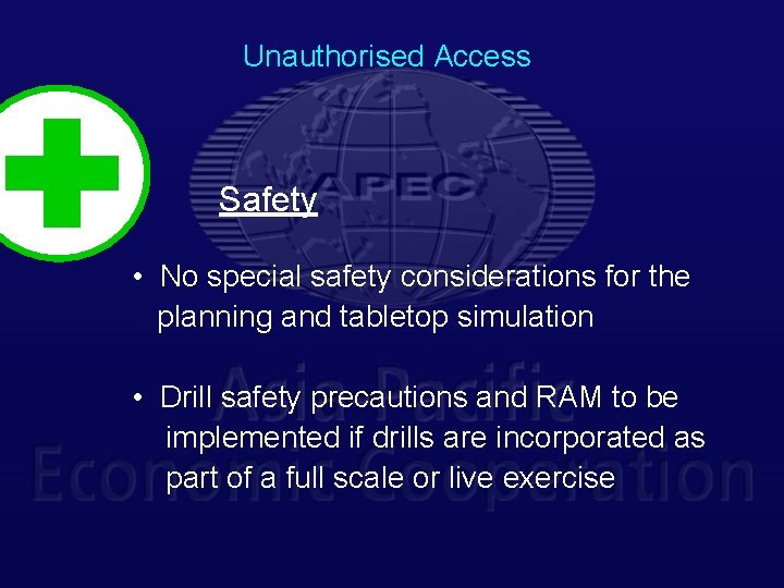 Unauthorised Access Safety • No special safety considerations for the planning and tabletop simulation