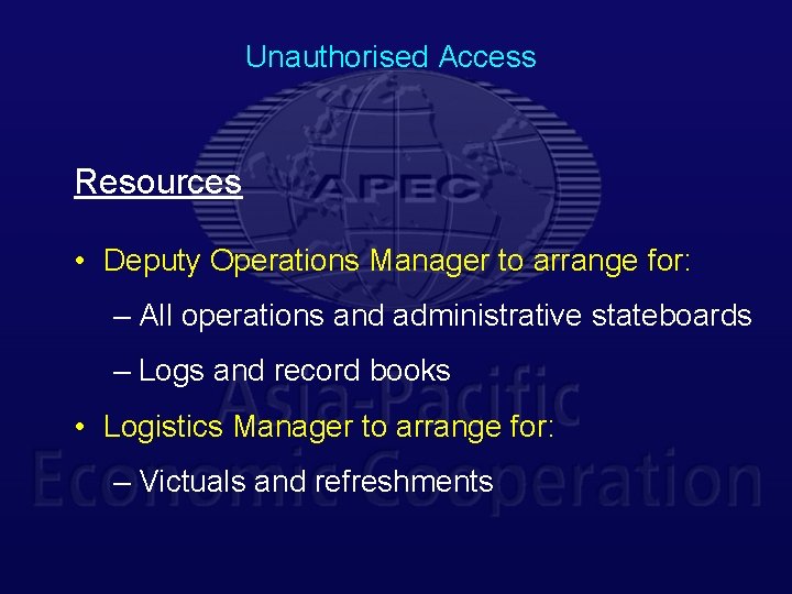 Unauthorised Access Resources • Deputy Operations Manager to arrange for: – All operations and