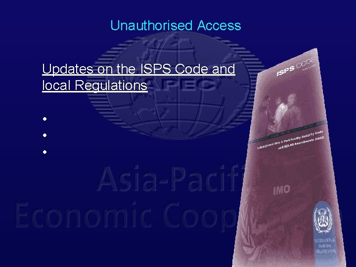 Unauthorised Access Updates on the ISPS Code and local Regulations • • • 