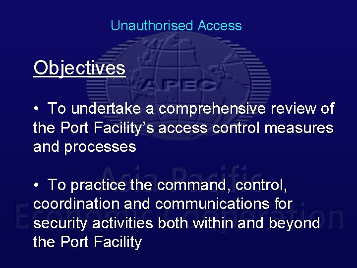 Unauthorised Access Objectives • To undertake a comprehensive review of the Port Facility’s access