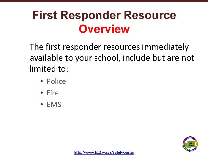 First Responder Resource Overview The first responder resources immediately available to your school, include