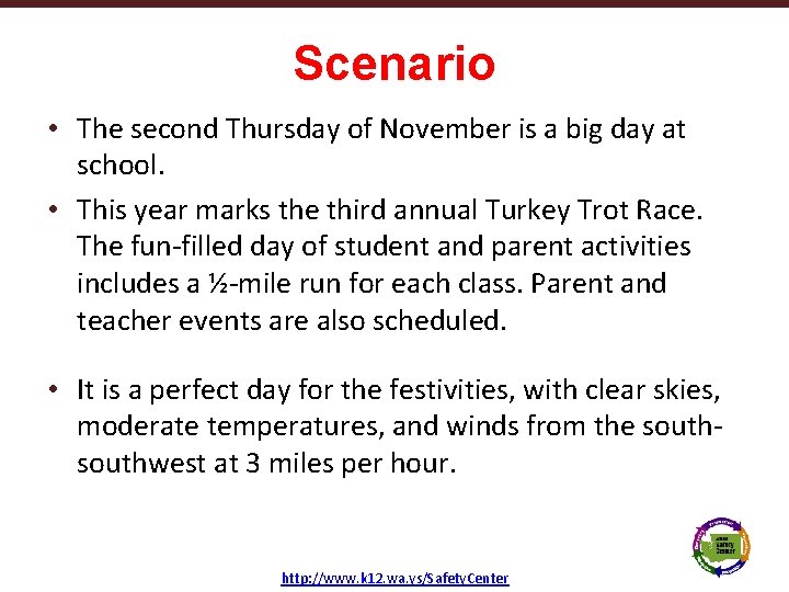 Scenario • The second Thursday of November is a big day at school. •
