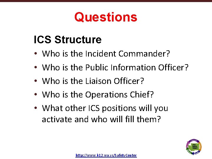 Questions ICS Structure • • • Who is the Incident Commander? Who is the