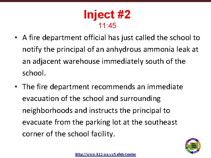 Inject #2 11: 45 • A fire department official has just called the school