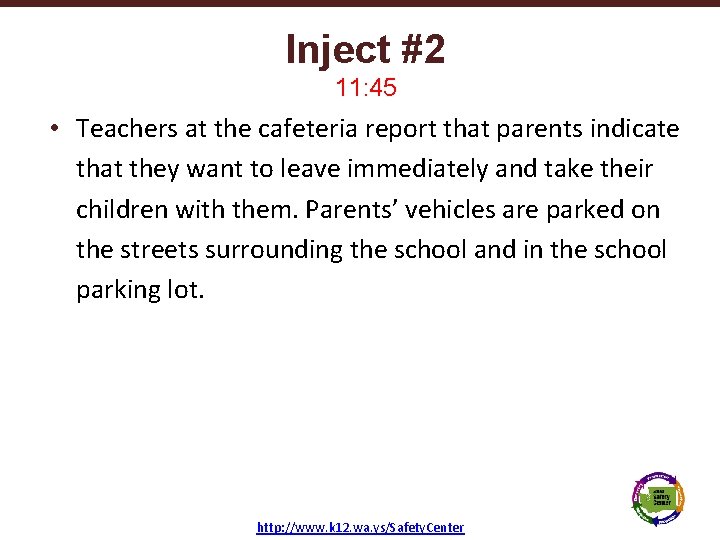 Inject #2 11: 45 • Teachers at the cafeteria report that parents indicate that