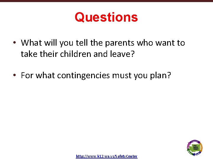 Questions • What will you tell the parents who want to take their children