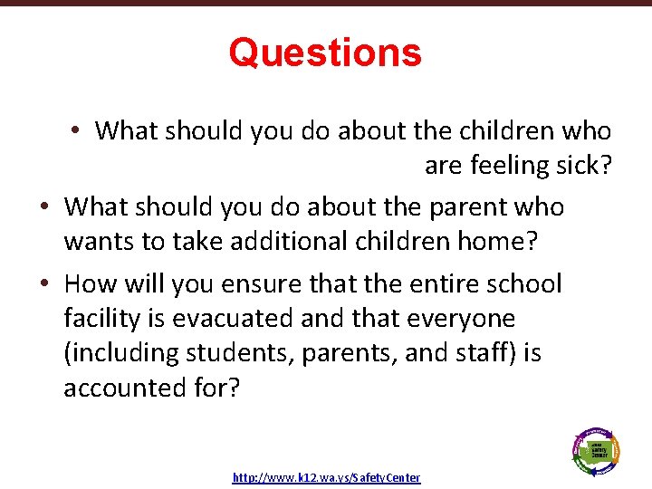 Questions • What should you do about the children who are feeling sick? •