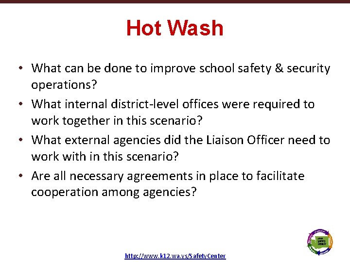 Hot Wash • What can be done to improve school safety & security operations?