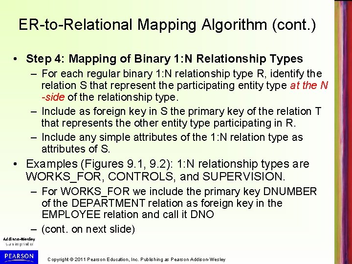 ER-to-Relational Mapping Algorithm (cont. ) • Step 4: Mapping of Binary 1: N Relationship