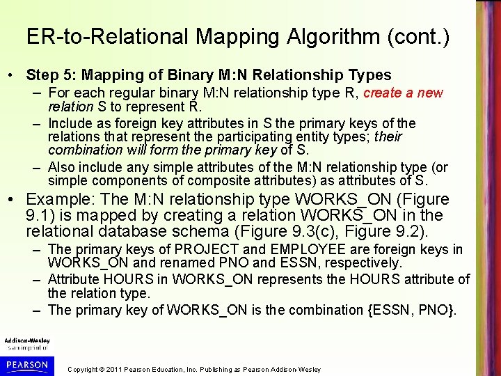 ER-to-Relational Mapping Algorithm (cont. ) • Step 5: Mapping of Binary M: N Relationship