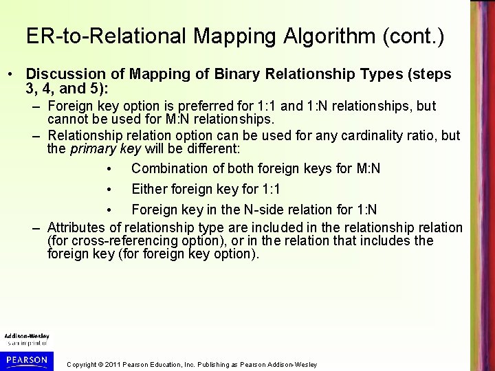 ER-to-Relational Mapping Algorithm (cont. ) • Discussion of Mapping of Binary Relationship Types (steps