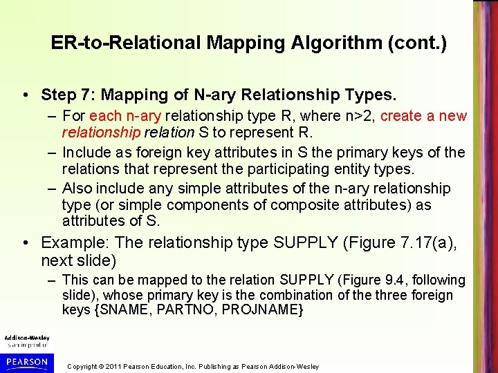 ER-to-Relational Mapping Algorithm (cont. ) • Step 7: Mapping of N-ary Relationship Types. –