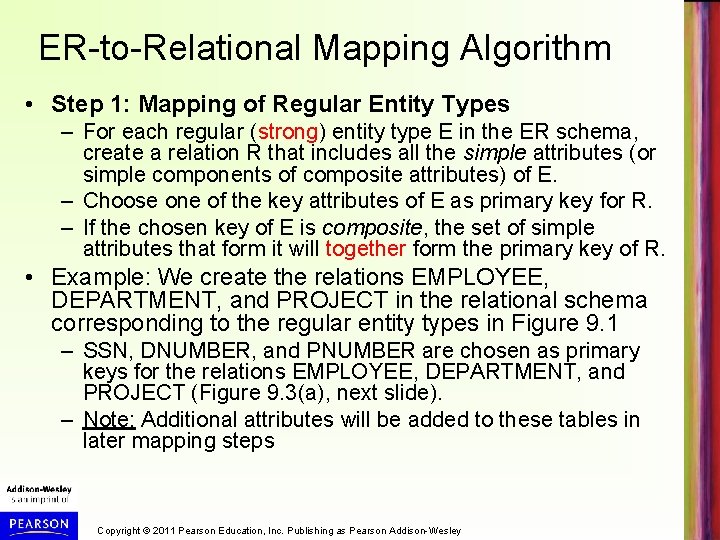 ER-to-Relational Mapping Algorithm • Step 1: Mapping of Regular Entity Types – For each