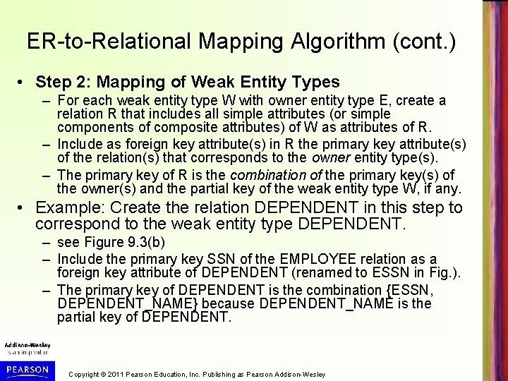 ER-to-Relational Mapping Algorithm (cont. ) • Step 2: Mapping of Weak Entity Types –