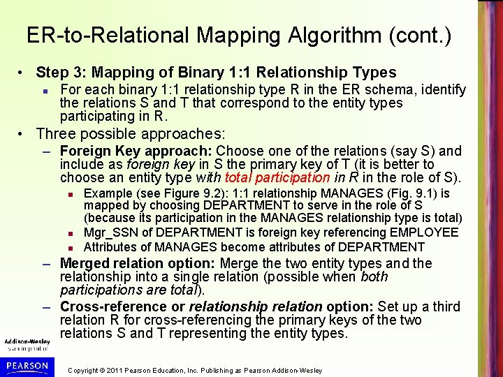 ER-to-Relational Mapping Algorithm (cont. ) • Step 3: Mapping of Binary 1: 1 Relationship