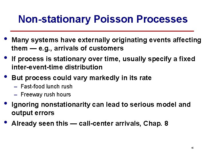 Non-stationary Poisson Processes • • • Many systems have externally originating events affecting them