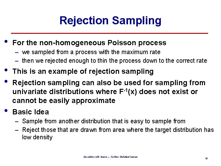 Rejection Sampling • For the non-homogeneous Poisson process – we sampled from a process