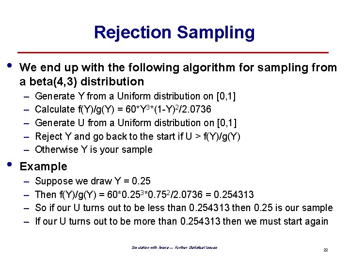 Rejection Sampling • • We end up with the following algorithm for sampling from