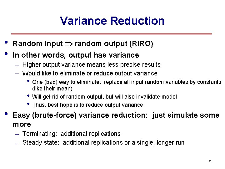 Variance Reduction • • Random input random output (RIRO) In other words, output has