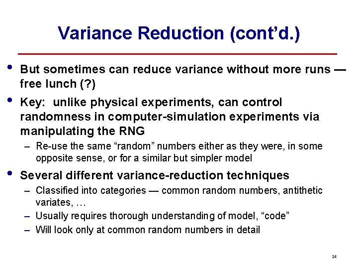 Variance Reduction (cont’d. ) • • • But sometimes can reduce variance without more
