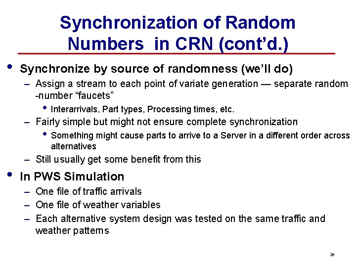 Synchronization of Random Numbers in CRN (cont’d. ) • Synchronize by source of randomness