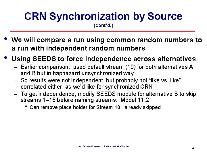 CRN Synchronization by Source (cont’d. ) • • We will compare a run using