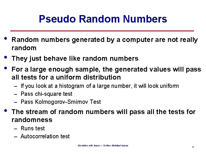 Pseudo Random Numbers • • Random numbers generated by a computer are not really