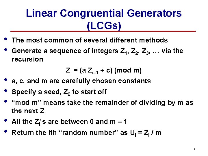 Linear Congruential Generators (LCGs) • • The most common of several different methods Generate