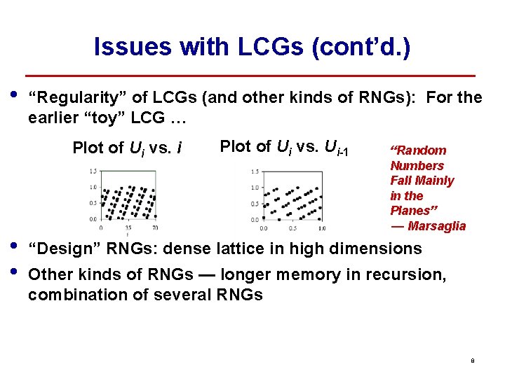 Issues with LCGs (cont’d. ) • “Regularity” of LCGs (and other kinds of RNGs):