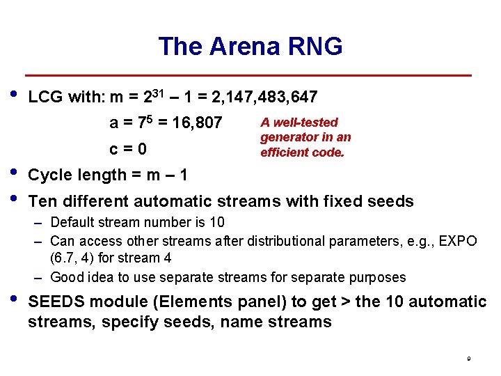 The Arena RNG • LCG with: m = 231 – 1 = 2, 147,