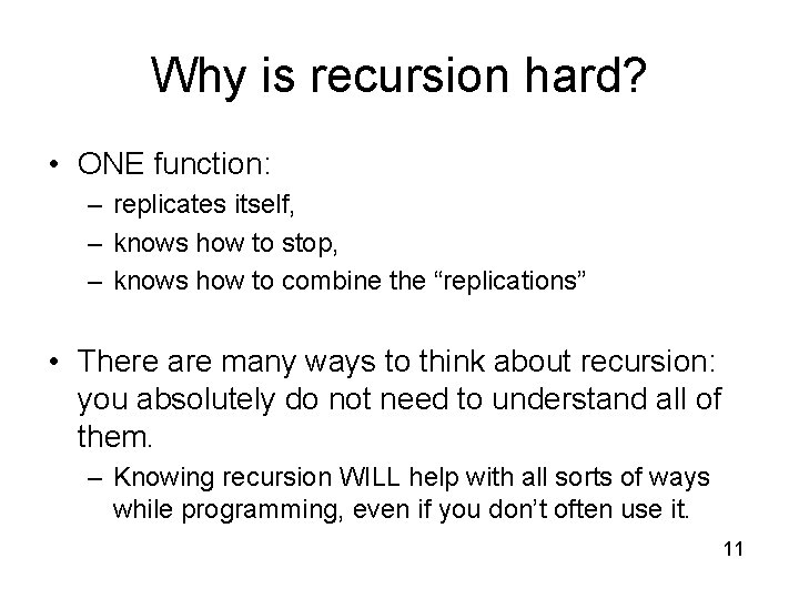 Why is recursion hard? • ONE function: – replicates itself, – knows how to