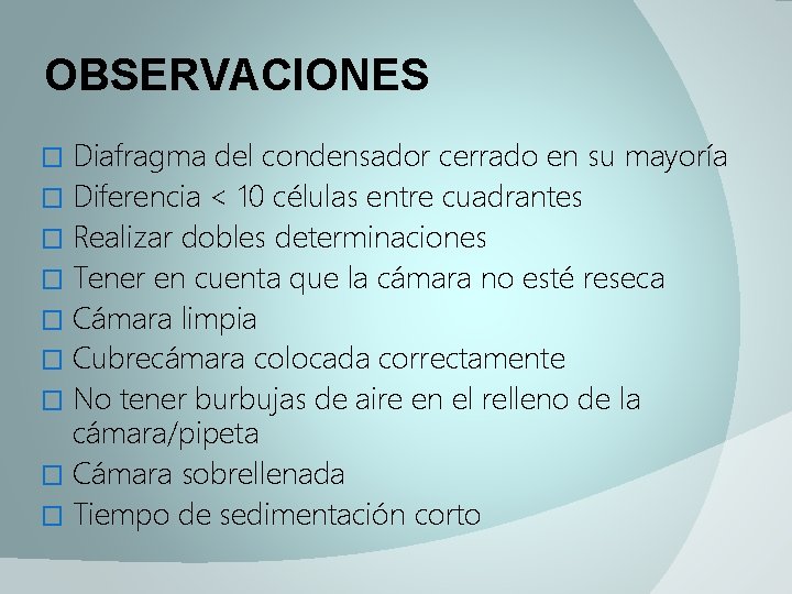 OBSERVACIONES Diafragma del condensador cerrado en su mayoría � Diferencia < 10 células entre