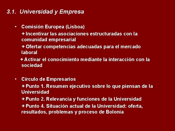 3. 1. Universidad y Empresa • Comisión Europea (Lisboa) + Incentivar las asociaciones estructuradas