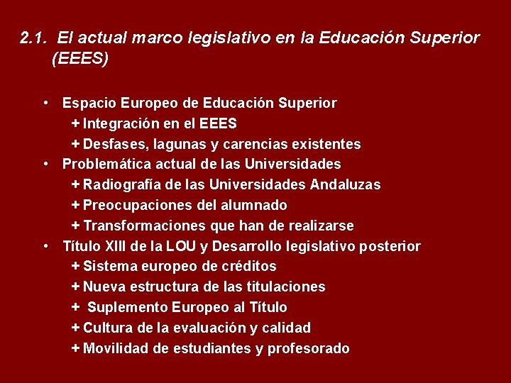 2. 1. El actual marco legislativo en la Educación Superior (EEES) • Espacio Europeo