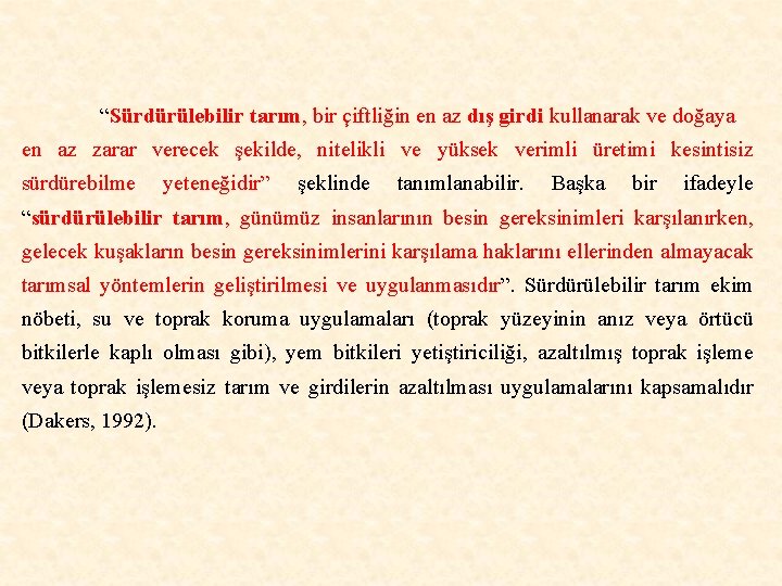 “Sürdürülebilir tarım, bir çiftliğin en az dış girdi kullanarak ve doğaya en az zarar