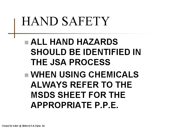HAND SAFETY ALL HAND HAZARDS SHOULD BE IDENTIFIED IN THE JSA PROCESS n WHEN