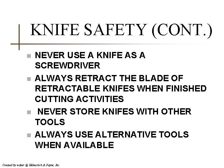 KNIFE SAFETY (CONT. ) n n NEVER USE A KNIFE AS A SCREWDRIVER ALWAYS