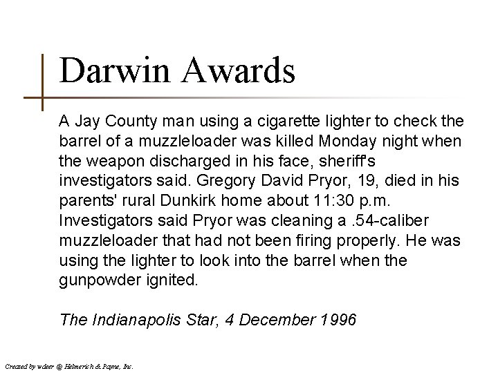 Darwin Awards A Jay County man using a cigarette lighter to check the barrel