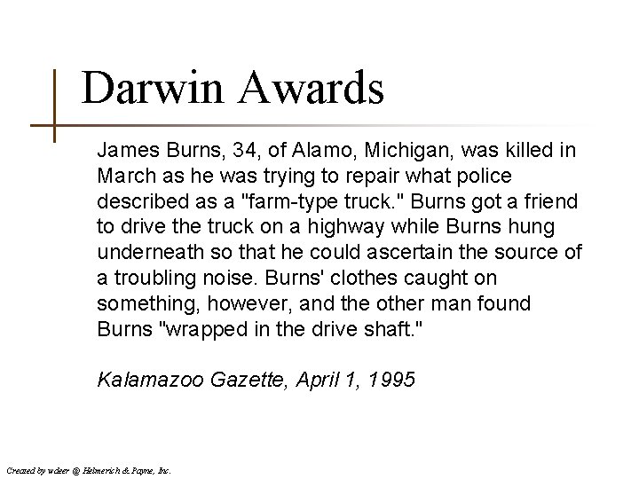 Darwin Awards James Burns, 34, of Alamo, Michigan, was killed in March as he
